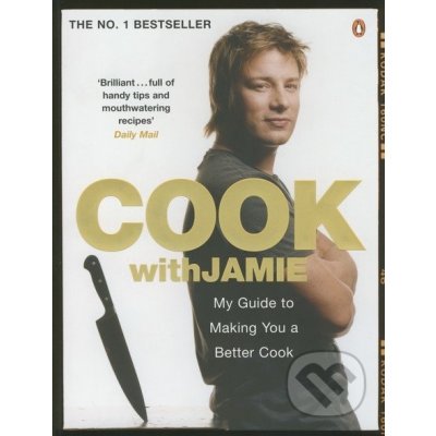 Cook with Jamie : My Guide to Making You a Better Cook