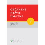 Občanské právo hmotné 3 - 1 - Jan Dvořák, Jiří Švestka a kolektiv – Hledejceny.cz