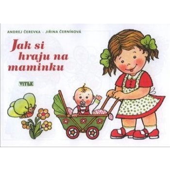 Jak si hraju na maminku A. Čerevka