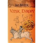 Vznik Evropy - Bouzek Jan – Hledejceny.cz