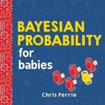 Bayesian Probability for Babies - Ferrie, Chris – Zboží Dáma