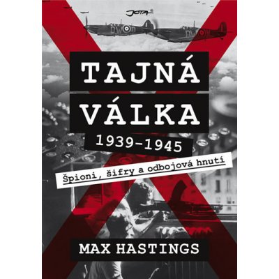 Tajná válka 1939–1945 - Max Hastings – Hledejceny.cz