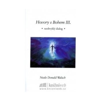 Hovory s Bohem III. - Walsch Neale Donald