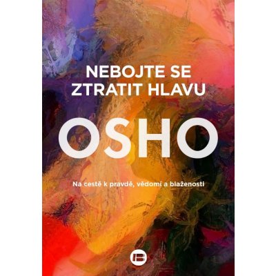 Nebojte se ztratit hlavu - Osho