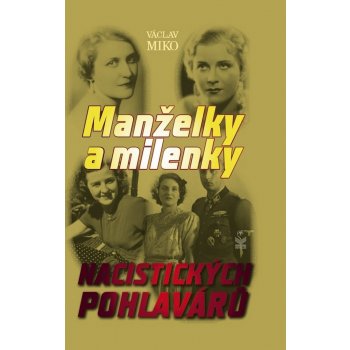 Manželky a milenky nacistických pohlavárů - Václav Miko