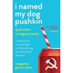 I Named My Dog Pushkin And Other Immigrant Tales – Sleviste.cz