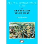 Češi v 1. světové válce, 2. díl Libor Nedorost – Hledejceny.cz