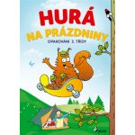 Hurá na prázdniny - Opakování 3. třídy - Šulc Petr – Hledejceny.cz