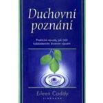 Duchovní poznání -- Praktické návody, jak čelit... Eileen Caddy – Zbozi.Blesk.cz