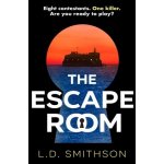 Escape Room - Squid Game meets The Traitors, a gripping debut thriller about a reality TV show that turns deadly Smithson L. D.Paperback – Hledejceny.cz