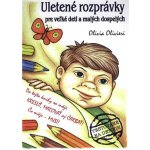 Uletené rozprávky pre veľké deti a malých dospelých - Olivia Olivieri – Hledejceny.cz