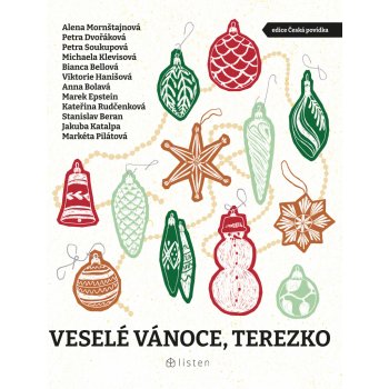 Veselé Vánoce, Terezko - Marek Epstein, Michaela Klevisová, Bianca Bellová, Petra Dvořáková, Petra Soukupová, Stanislav Beran, Jakuba Katalpa, Anna Bolavá, Alena Mornštajnová, Markéta Pilátová, Viktor