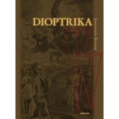 Dioptrika Johannes Kepler – Hledejceny.cz