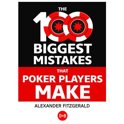 The 100 Biggest Mistakes That Poker Players Make Fitzgerald AlexanderPaperback – Zbozi.Blesk.cz