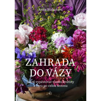 Zahrada do vázy - Anita Blahušová