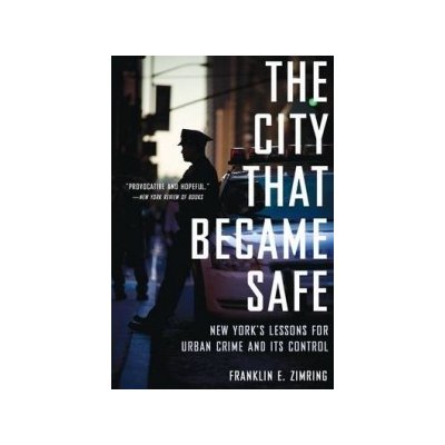 The City That Became Safe - Franklin E. Zimring