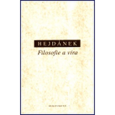 Filosofie a víra - Ladislav Hejdánek