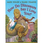 How Do Dinosaurs Say I Love You? Yolen JaneBoard Books – Hledejceny.cz