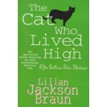 Cat Who Lived High The Cat Who Mysteries, Book 11 - A cosy feline mystery for cat lovers everywhere Braun Lilian JacksonPaperback – Hledejceny.cz