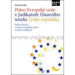 Právo EU v judikatuře Ústavního soudu - Hamulak Ondrej – Hledejceny.cz