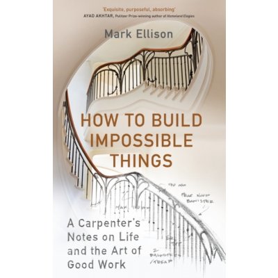 How to Build Impossible Things - Mark Ellison