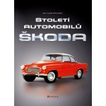 Pavlůsek Alois - Století automobilů Škoda - Od roku 1905 – Hledejceny.cz