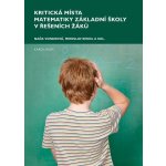 Vondrová Naďa - Kritická místa matematiky základní školy v řešení žáků – Hledejceny.cz