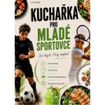 Kuchařka pro mladé sportovce – Hledejceny.cz