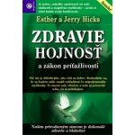 Zdravie, hojnosť a zákon príťažlivosti - Esther Hicks, Jerry Hicks – Hledejceny.cz