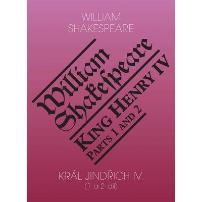 Král Jindřich IV. (1. a 2. díl) / King Henry IV. (Parts 1 and 2) - William Shakespeare