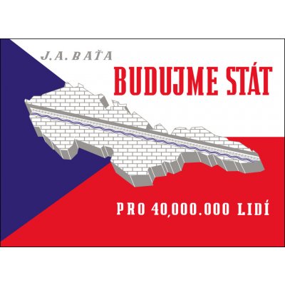 Budujme stát pro 40 000 000 lidí - Jan Antonín Baťa – Zboží Dáma