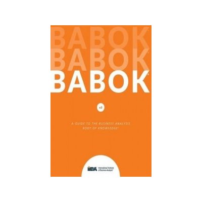Guide to the Business Analysis Body of Knowledge Babok Guid