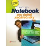 Notebook pro úplné začátečníky -- vydání pro Windows 7 - Ondřej Bitto – Hledejceny.cz
