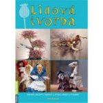 Lidová tvorba - Návody, recepty, tradice a zvyky, dárky a výrobky - Herynek Petr, Vázaná – Hledejceny.cz