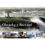 Obrázky z Bretaně podruhé Jan Šmíd – Sleviste.cz