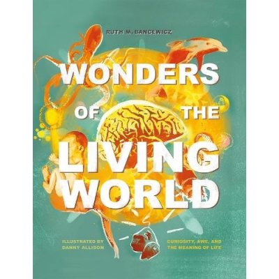 Wonders of the Living World Illustrated Hardback – Hledejceny.cz