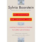 Pay Attention, for Goodness Sake: The Buddhist Path of Kindness Boorstein SylviaPaperback – Zbozi.Blesk.cz
