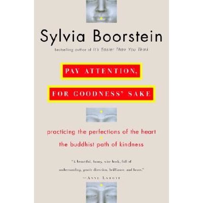 Pay Attention, for Goodness Sake: The Buddhist Path of Kindness Boorstein SylviaPaperback – Hledejceny.cz