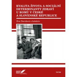 Kvalita života a sociální determinanty zdraví u Romů v České a Slovenské republice - Eva Davidová