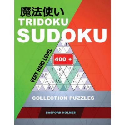 Tridoku Sudoku. Very Hard Level.: 400+ Collection Puzzles. Holmes Presents a Book for Keeping the Brain in Excellent Shape. Plus 250 Sudoku and 250 P Basford Holmes – Hledejceny.cz