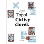 Citlivý člověk - Topol Jáchym – Hledejceny.cz
