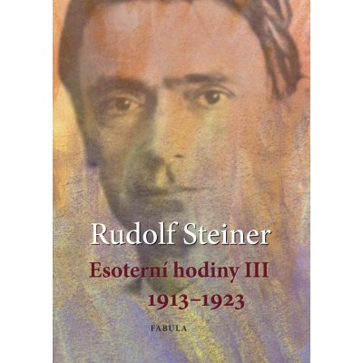 Esoterní hodiny III 1913 - 1923: Rudolf Steiner – Zbozi.Blesk.cz