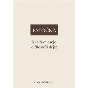 Kacířské eseje o filosofii dějin - Jan Patočka od 123 Kč - Heureka.cz
