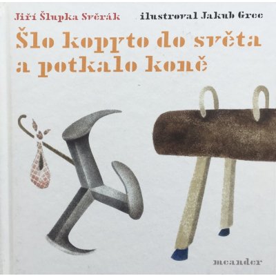 Meander Šlo kopyto do světa a potkalo koně – Hledejceny.cz