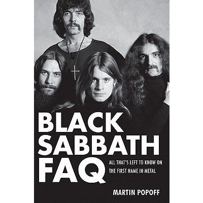 Black Sabbath FAQ: All Thats Left to Know on the First Name in Metal Popoff MartinPaperback – Hledejceny.cz
