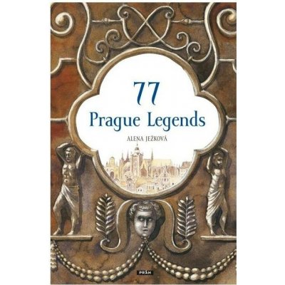 77 Prague Legends / 77 pražských legend anglicky - Alena Ježková – Hledejceny.cz