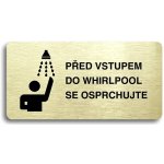 Accept Piktogram "PŘED VSTUPEM DO WHIRLPOOL SE OSPRCHUJTE" (160 × 80 mm) (zlatá tabulka - černý tisk – Zbozi.Blesk.cz