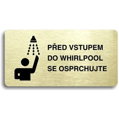 Accept Piktogram "PŘED VSTUPEM DO WHIRLPOOL SE OSPRCHUJTE" (160 × 80 mm) (zlatá tabulka - černý tisk – Zboží Mobilmania