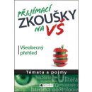 Přijímací zkoušky na VŠ Všeobecný přehled