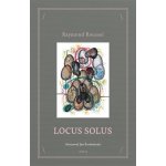 Locus Solus - Raymond Roussel – Hledejceny.cz